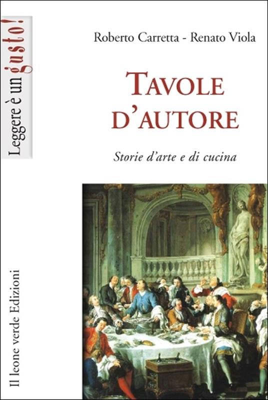 Tavole d'autore. Storie d'arte e di cucina - Roberto Carretta,Renato Viola - ebook