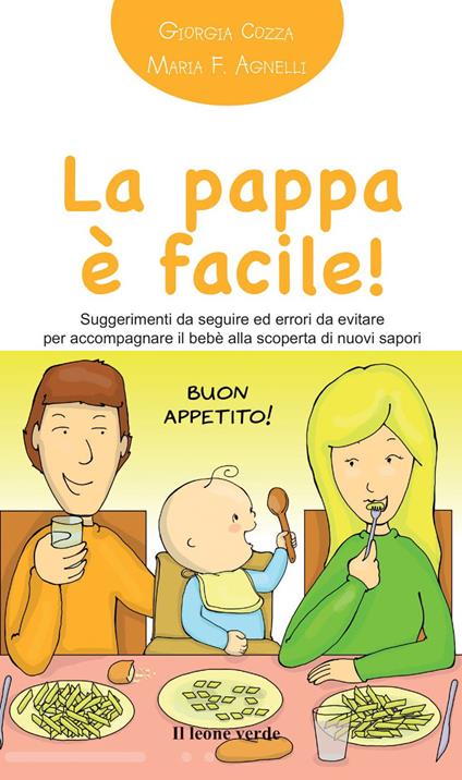 La pappa è facile! Suggerimenti da seguire ed errori da evitare per accompagnare il bebè alla scoperta di nuovi sapori - Giorgia Cozza - copertina