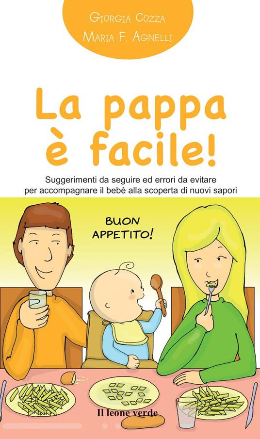 La pappa è facile! Suggerimenti da seguire ed errori da evitare per accompagnare il bebè alla scoperta di nuovi sapori - Giorgia Cozza - copertina