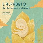 L' alfabeto del bambino naturale. Ediz. illustrata