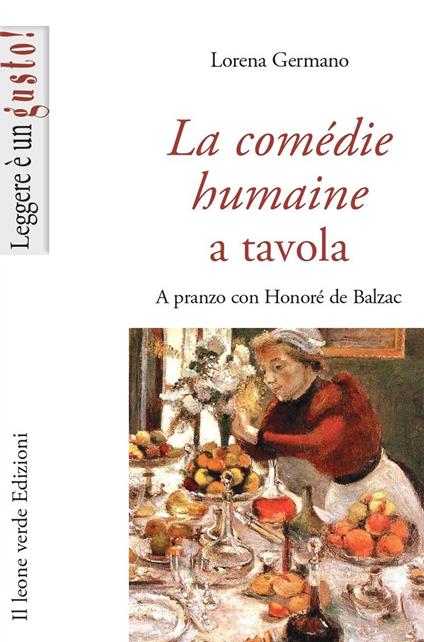 La Comédie humaine a tavola. A pranzo con Honoré de Balzac - Lorena Germano - copertina