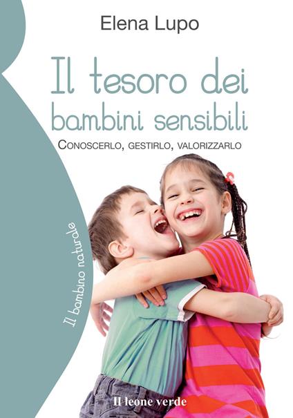 Il tesoro dei bambini sensibili. Conoscerlo, gestirlo, valorizzarlo - Elena Lupo - copertina