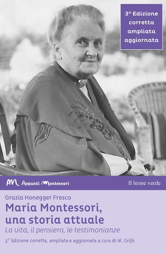 Maria Montessori, una storia attuale. La vita, il pensiero, le testimonianze - Grazia Honegger Fresco - copertina