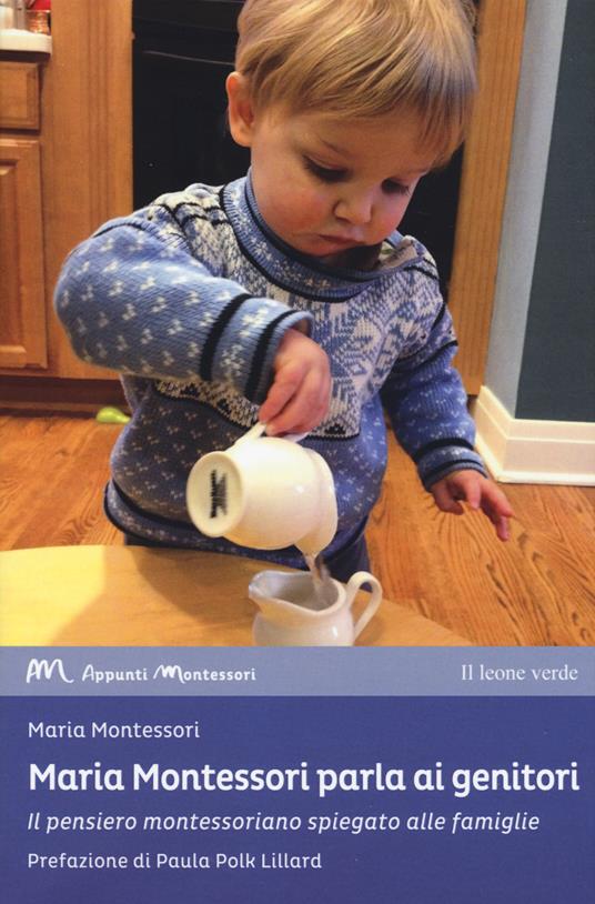 Maria Montessori parla ai genitori. Il pensiero montessoriano spiegato alle famiglie - Maria Montessori - copertina