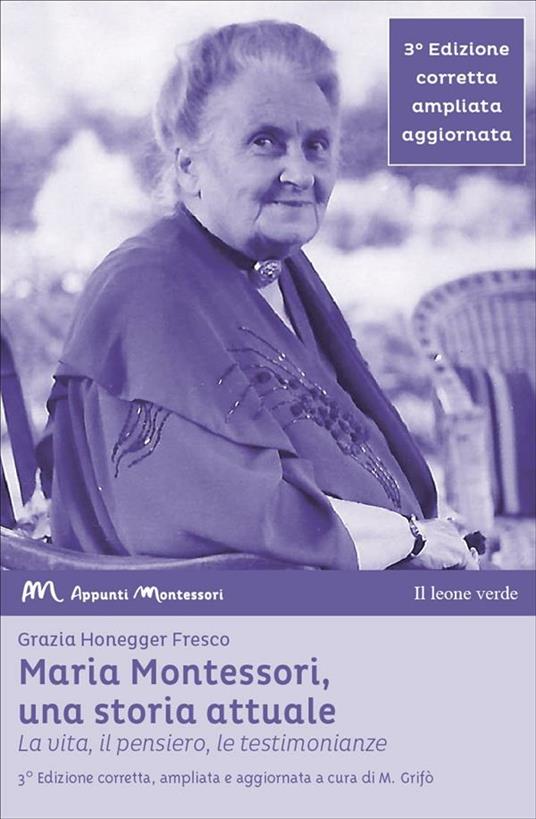 Maria Montessori, una storia attuale. La vita, il pensiero, le testimonianze. Ediz. ampliata - Grazia Honegger Fresco,Marcello Grifò - ebook