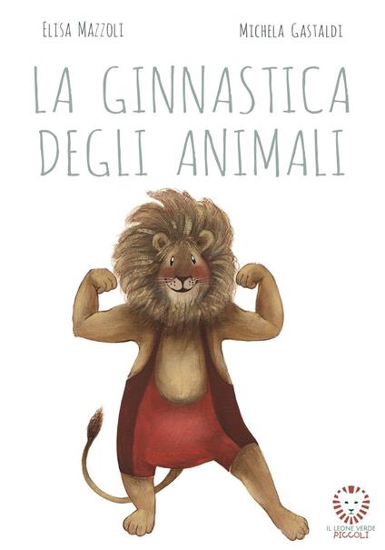 La ginnastica degli animali. Ediz. a colori - Elisa Mazzoli - copertina