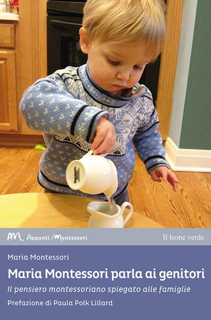 Maria Montessori parla ai genitori. Il pensiero montessoriano spiegato alle famiglie - Maria Montessori,Michela Orazzini - ebook