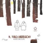 Il tagliaboschi. Ediz. illustrata