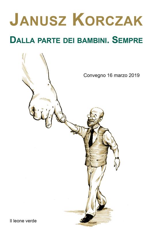 Janusz Korczak. Dalla parte dei bambini. Sempre. Convegno (16 marzo 2019) - copertina