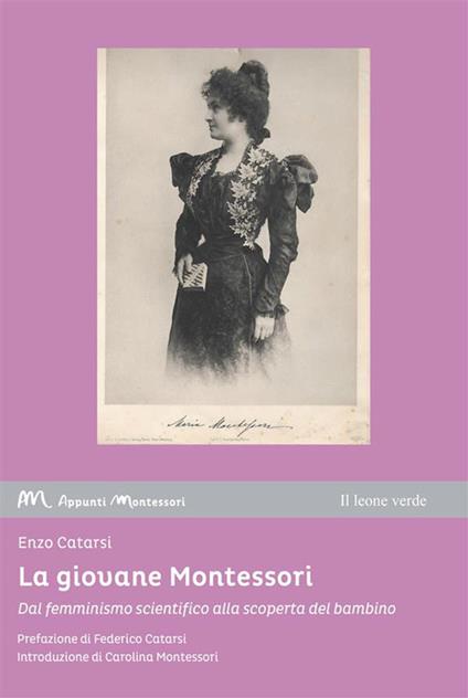La giovane Montessori. Dal femminismo scientifico alla scoperta del bambino - Enzo Catarsi - ebook