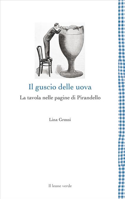 Il guscio delle uova. La tavola nelle pagine di Pirandello - Lina Grossi - ebook