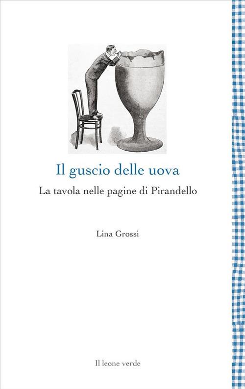 Il guscio delle uova. La tavola nelle pagine di Pirandello - Lina Grossi - ebook