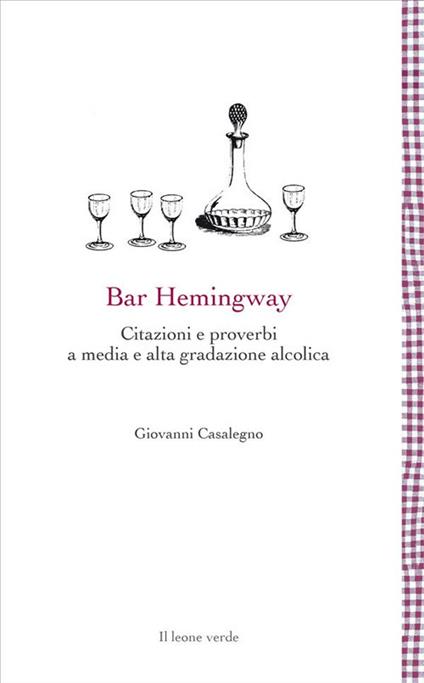 Bar Hemingway. Citazioni e proverbi a media e alta gradazione alcolica - Giovanni Casalegno - ebook
