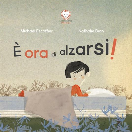 È ora di alzarsi! - Michaël Escoffier,Nathalie Dion,Francesca Ros - ebook