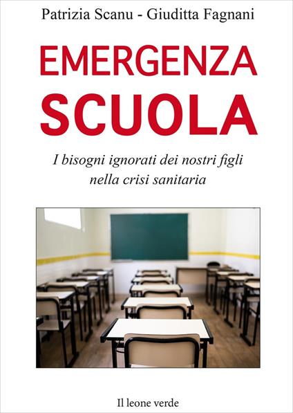 Emergenza scuola. I bisogni ignorati dei nostri figli nella crisi sanitaria - Patrizia Scanu,Giuditta Fagnani - copertina