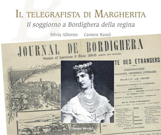 Il telegrafista di Margherita. Il soggiorno a Bordighera della regina - Silvia Alborno,Carmen Ramò - ebook