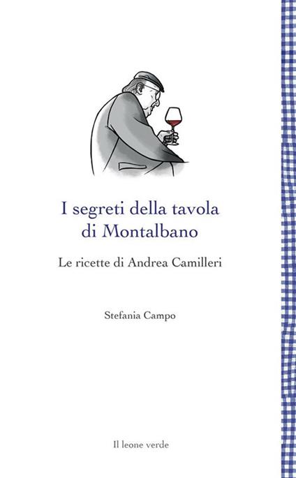 I segreti della tavola di Montalbano. Le ricette di Andrea Camilleri - Stefania Campo - ebook