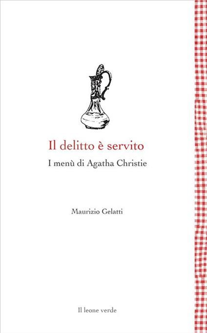 Il delitto è servito. I menù di Agatha Christie - Maurizio Gelatti - ebook