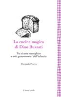La cucina magica di Dino Buzzati. Tra ricette meneghine e miti gastronomici dell'infanzia