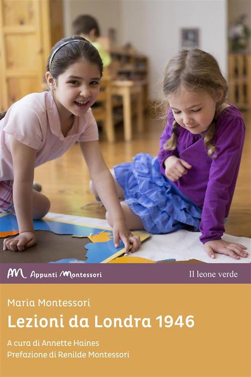Lezioni da Londra, 1946 - Maria Montessori,Annette Haines,Beatrice Toscano - ebook