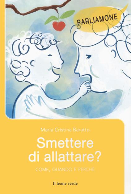 Smettere di allattare? Come, quando e perché - Maria Cristina Baratto - copertina