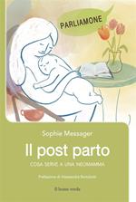 Il post parto. Cosa serve a una neomamma