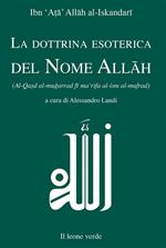La dottrina esoterica del nome Allâh. Trattato sull'aspirazione spirituale verso il Principio dell'esistenza mediante il Nome divino Allâh