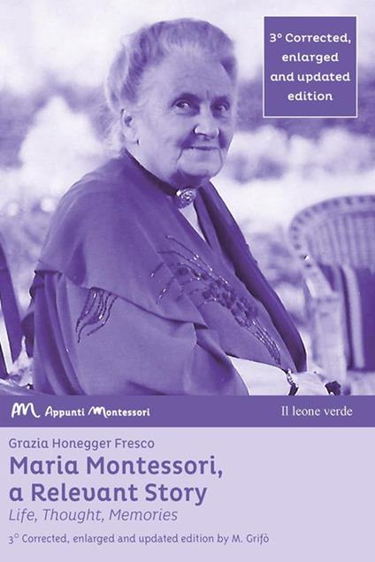 Maria Montessori, a relevant story. Life, thought, memories. Ediz. ampliata - Grazia Honegger Fresco - copertina
