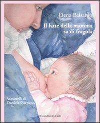 Il latte della mamma sa di fragola - Elena Balsamo,Daniela Carpano - ebook