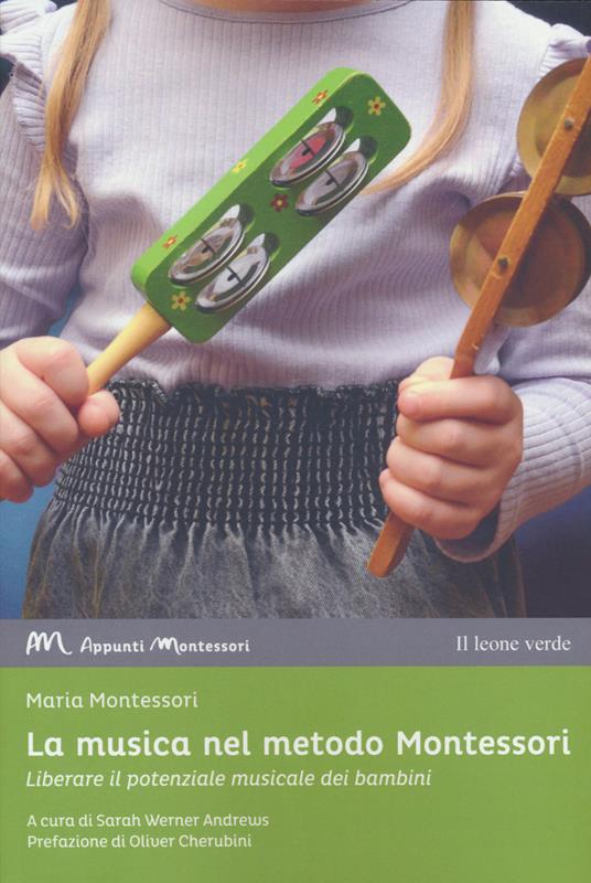 La musica nel metodo Montessori. Liberare il potenziale musicale dei bambini - Maria Montessori - copertina