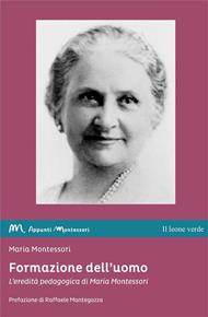 Formazione dell'uomo. L'eredità pedagogica di Maria Montessori