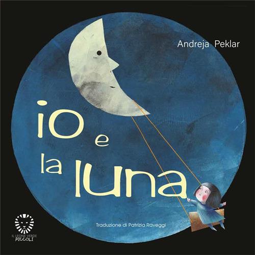 Io e la luna - Andreja Peklar,Patrizia Raveggi - ebook