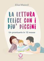 La lettura felice con i più piccini. Un prontuario in 12 mosse