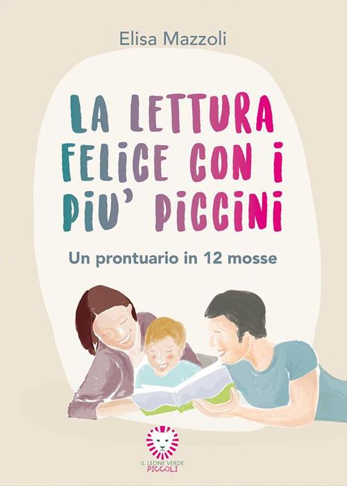 La lettura felice con i più piccini. Un prontuario in 12 mosse - Elisa Mazzoli - ebook