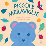 Piccole meraviglie. Ediz. illustrata