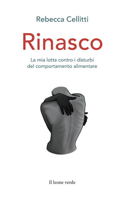 Rinasco. La mia lotta contro i disturbi del comportamento alimentare - Rebecca Cellitti - copertina