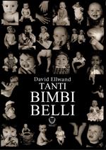 Tanti bimbi belli. Ediz. illustrata