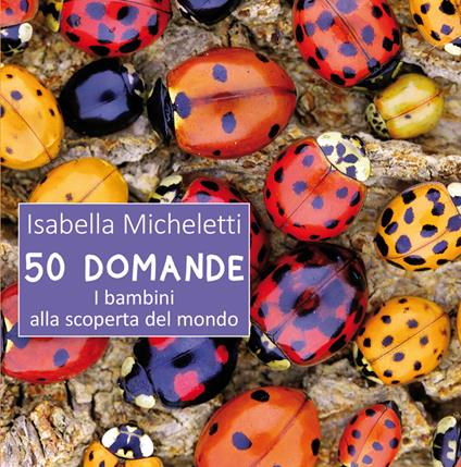 50 domande. I bambini alla scoperta del mondo - Isabella Micheletti - ebook