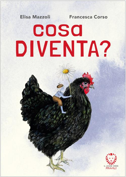 Cosa diventa? - Elisa Mazzoli,Francesca Corso - ebook