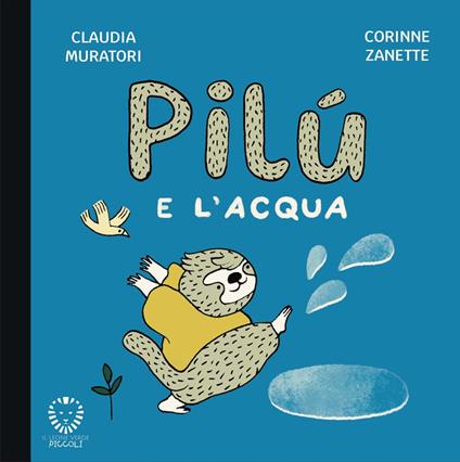 Pilù e l'acqua. Ediz. illustrata - Claudia Muratori - copertina