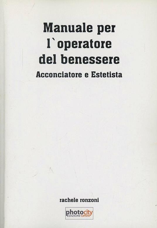 Manuale per l'operatore del benessere. Acconciatore e estetista - Rachele Ronzoni - copertina