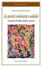 La società volontaria e solidale. Il cantiere del welfare pubblico e privato