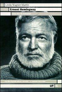 Ernest Hemingway. Una vita da romanzo - Linda Wagner-Martin - copertina