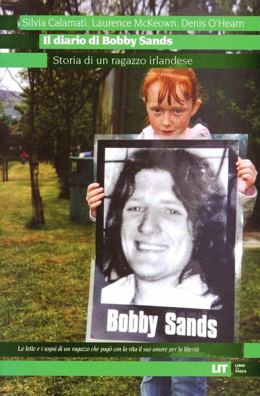 Il diario di Bobby Sands. Storia di un ragazzo irlandese - Silvia Calamati,Laurence McKeown,Denis O'Hearn - copertina