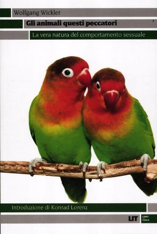 Gli animali questi peccatori. La vera natura del comportamento sessuale - Wolfgang Wickler - copertina