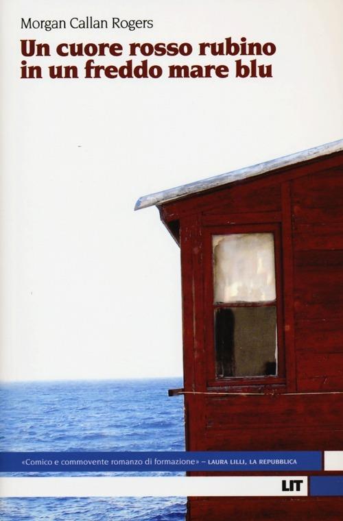 Un cuore rosso rubino in un freddo mare blu - Morgan Callan Rogers - copertina