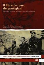 Il libretto rosso dei partigiani. Manuale di resistenza, sabotaggio e guerriglia antifascista