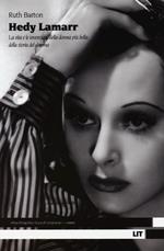 Hedy Lamarr. La vita e le invenzioni della donna più bella della storia del cinema