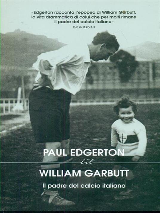 William Garbutt. Il padre del calcio italiano - Paul Edgerton - 6