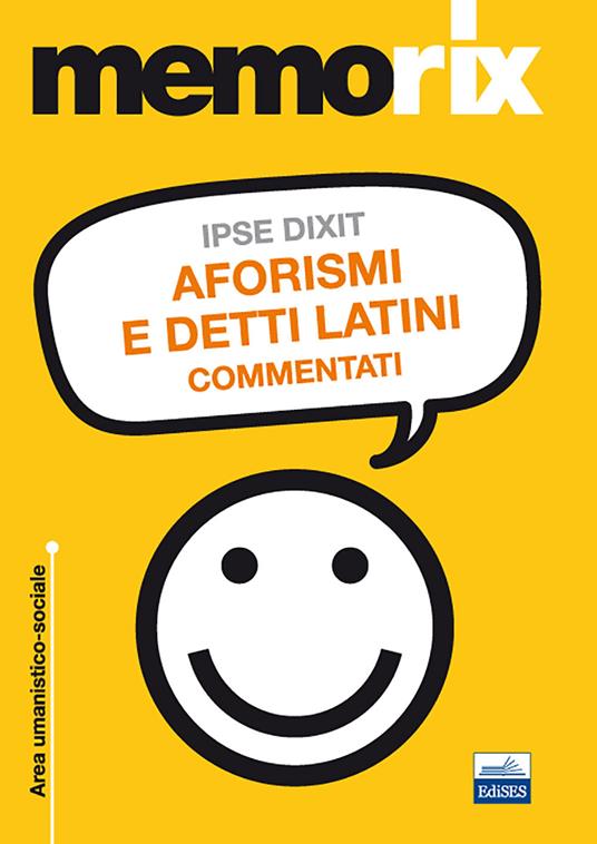 Ipse dixit. Aforismi e detti latini commentati - Giulio Coppola,Marco Vitelli - copertina